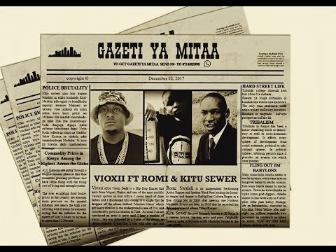 GAZETI YA MITAA VISUALS - Vioxii Dede ft Kitu Sewer & Romi Swahili