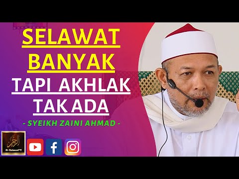 Syeikh Zaini Ahmad - SELAWAT BANYAK TAPI AKHLAK TAK ADA