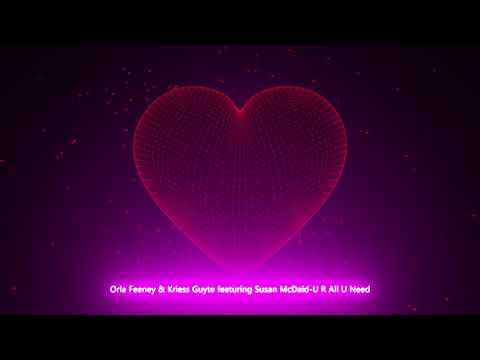 Orla Feeney & Kriess Guyte featuring Susan McDaid-U R All U Need