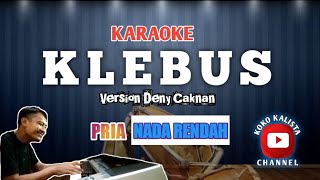 Download lagu KLEBUS KARAOKE KOPLO NADA RENDAH PRIA VERSI DENY C... mp3