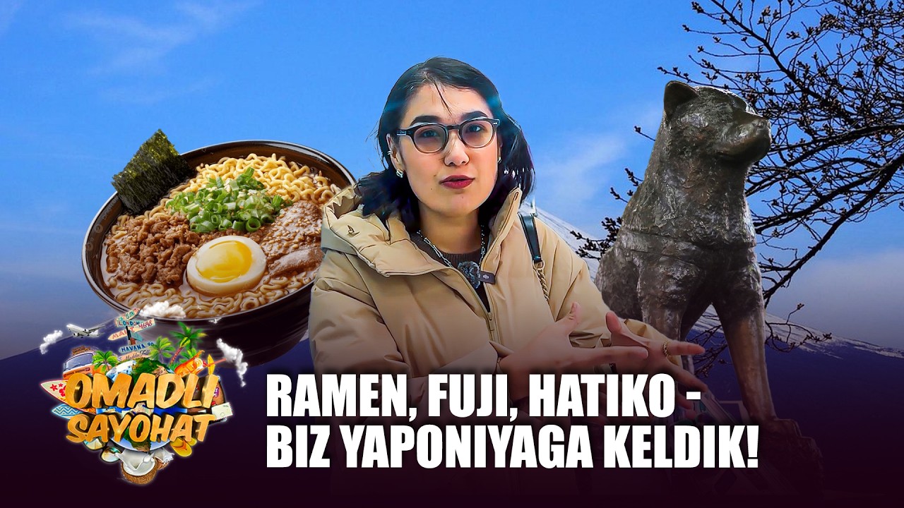 Omadli Sayohat - RAMEN, FUJI, HATIKO - BIZ YAPONIYAGA KELDIK!