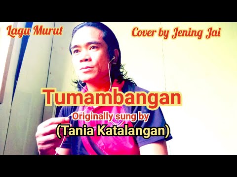Lagu Murut viral[Tumambangan~Tania Katalangan[Cover by:Jening Jai