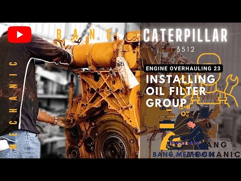 CATERPILLAR 3512 (ENGINE OVERHAULING PART 23):  INSTALLING OIL FILTER GROUP