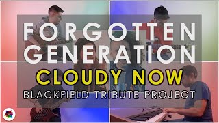 Forgotten Generation ( Blackfield Tribute Project ) - Cloudy Now