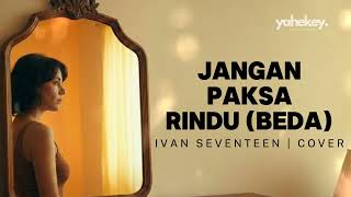Download lagu Viral Tiktok..JANGAN PAKSA RINDU (BEDA) - IFAN SEVENTEEN | COVER BY YAHE KEY mp3 Download lagu Viral Tiktok..JANGAN PAKSA RINDU (BEDA) - IFAN SEVENTEEN | COVER BY YAHE KEY mp3
