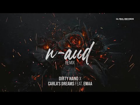 Carla's Dreams x EMAA - N-Aud (Dirty Nano Remix) - Tu stai iubire mai aproape