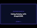 Using Gatsby With GraphCMS
