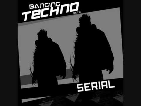 SERIAL - Banging Techno sets 027