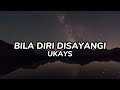 UKAYS Bila Diri Disayangi Lirik