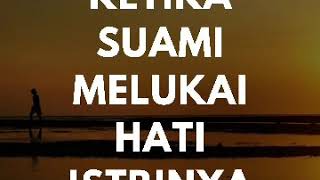 Download lagu KETIKA SUAMI MELUKAI HATI ISTRINYA mp3