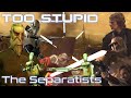 Advanced Sci-fi Civilisations Too Stupid To Really Exist Ep.21 - The Separatists (Star Wars)