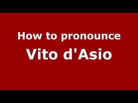 How to pronounce Vito d'Asio (Italian/Italy) - PronounceNames.com