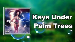 Nicki Minaj - Keys Under Palm Trees (Lyrics)