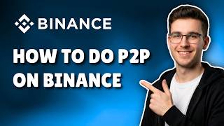 How To Do P2P In Binance (2026) – Step-By-Step Guide