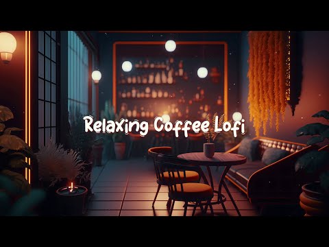 Relaxing In Cozy Coffee Shop ☕ Lofi Hip Hop Mix - Beats to Relax / Work / Study to ☕ Lofi Café