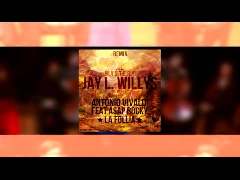 Jay L. Willys - The Producer: Antonio Vivaldi - La Follia (Remix feat A$AP Rocky) and Sidney B.