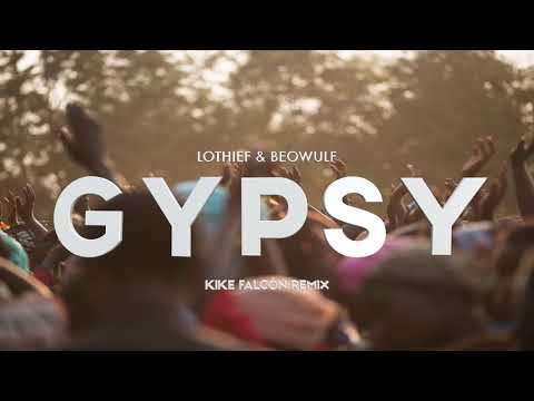 LOthief, Beowülf - Gypsy ( Kike Falcon remix  )