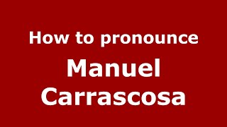 How to pronounce Manuel Carrascosa