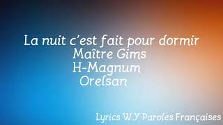 Maître Gims - La Nuit C&#39;est Fait Pour Dormir (Lyrics / Paroles - Feat H.Magnum &amp; Orelsan)