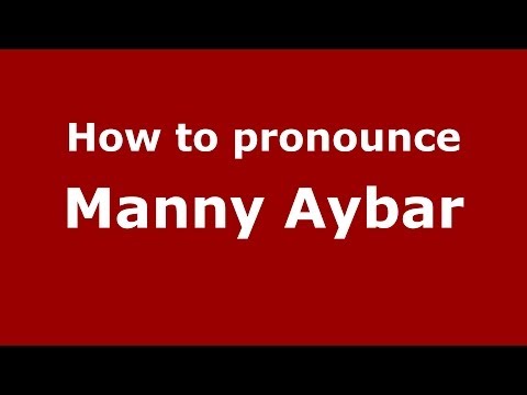 How to pronounce Manny Aybar (Dominican Republic) - PronounceNames.com