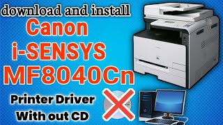 How to download and install Canon i-SENSYS MF8040Cn printer driver on windows 7/10/11.install 2023.