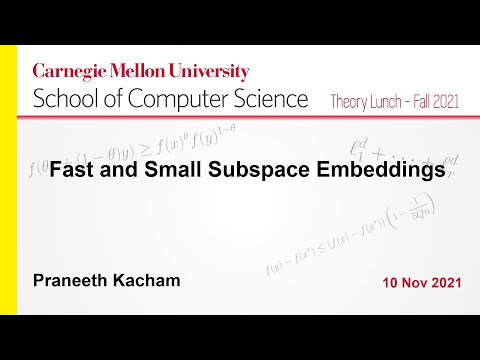 Praneeth Kacham: Fast and Small Subspace Embeddings