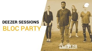 Bloc Party | Deezer Session