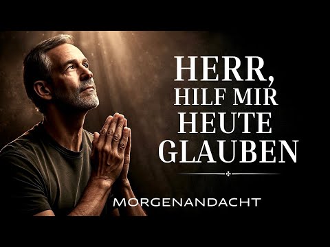 Lord, hold me fast when my faith trembles | Morning Devotion & Morning Prayer