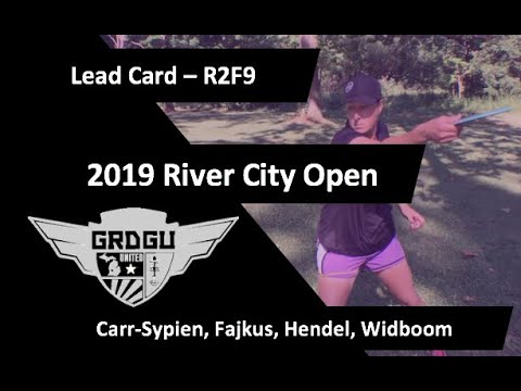 2019 River City Open - R2F9 Lead Card - Carr-Sypien, Fajkus, Hendel, Widboom