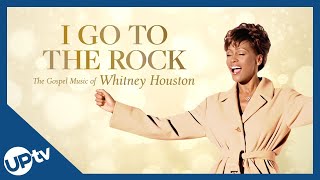 I Go To The Rock - The Gospel Music Of Whitney Houston - Special Event Preview