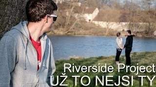 Riverside Project - Už to nejsi ty official video