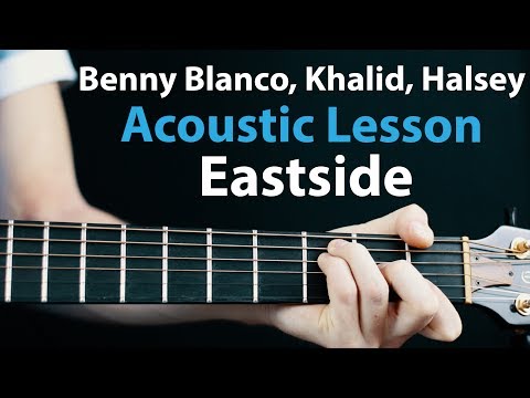 Eastside - Khalid, Halsey, Benny Blanco: Acoustic Guitar Lesson  🎸How To Play Chords/Rhythms