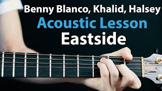 Eastside - Khalid, Halsey, Benny Blanco: Acoustic Guitar Lesson  🎸How To Play Chords/Rhythms