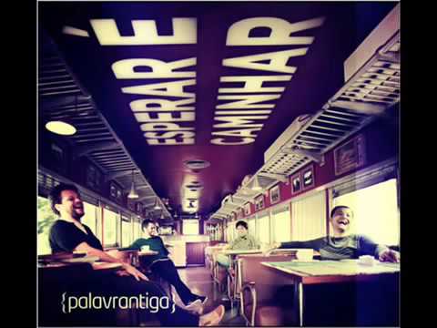 Palavrantiga | Esperar é Caminhar