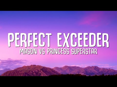 PERFECT EXCEEDER - Mason vs Princess Superstar (Lyrics)