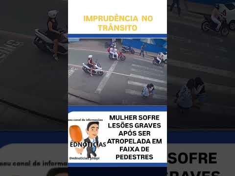 IMPRUDÊNCIA MO TRÂNSITO MULHER É ATROPELADA EM FAIXA DE PEDESTRES EM COLATINA EM ESPÍRITO SANTO