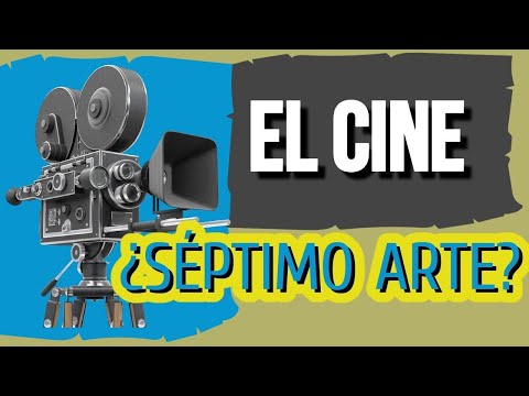 Por qué el Cine es llamado Séptimo Arte