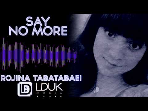 Say No More Ft. Rojina Tabatabaei