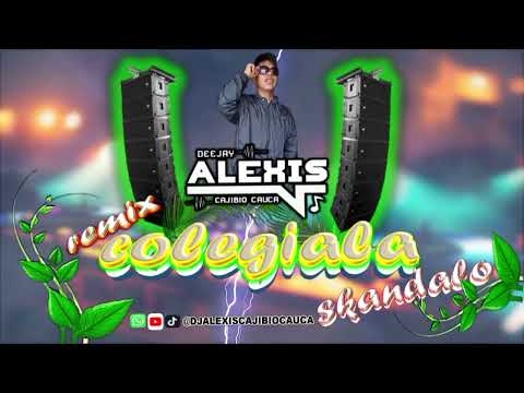 [Remix] Colegiala - Grupo Skandalo - Dj Alexis Cajibio Cauca @djalexiscajibiocauca