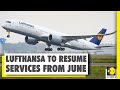 German Airline Lufthansa Plans To Resume It S Operations From June World News WION