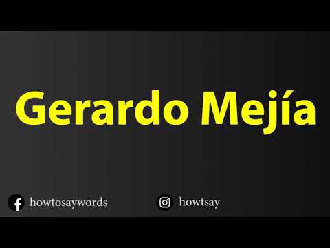 How To Pronounce Gerardo Mejia