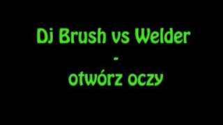 Dj Brush & Welder - otwórz oczy