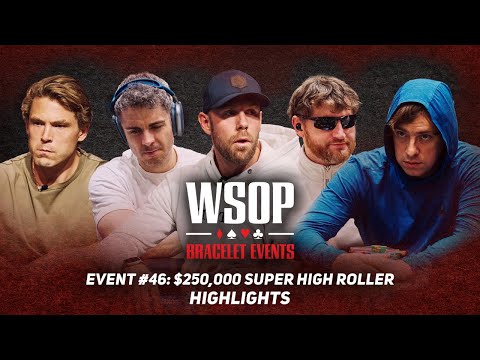 WSOP $250K Super High Roller Highlights! $4,752,551 First-Place Prize!