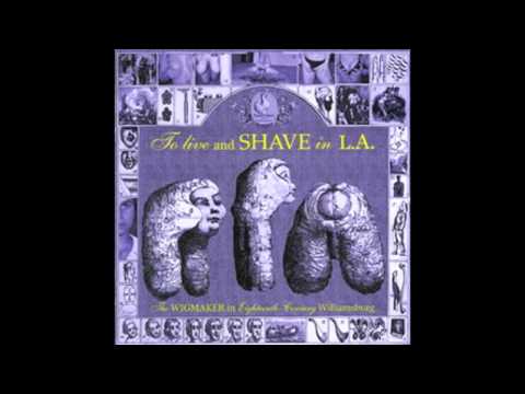 To Live And Shave In L A  ‎-- Ideas make men hard