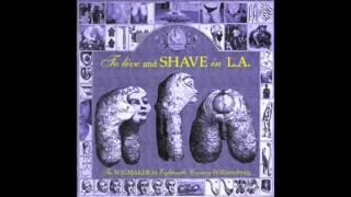 To Live And Shave In L A  ‎-- Ideas make men hard