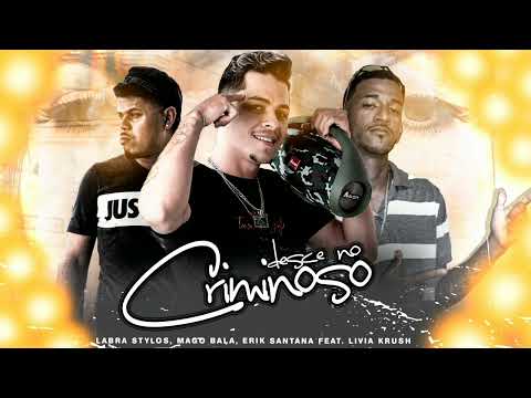 DESCE NO CRIMINOSO- MAGO BALA & LABRA STYLOS  & ERIK SANTANA (faet) LIVIA KUSH #bregãfunk #bregoso