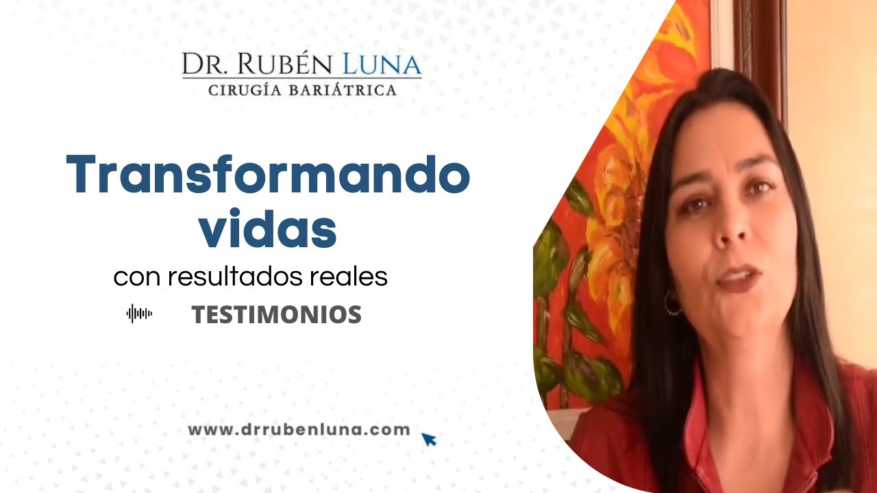 Testimonio de Cirugía Bariátrica | Video antes y después de Cirugía Bariátrica | Dr Rubén Luna.
