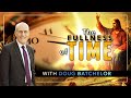 "The Fullness of Time" | Doug Batchelor