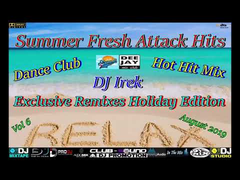 Summer Fresh Attack Hits Dance Club Hot Hit Mix DJ Irek Vol 6 August 2019 (Remixes Holiday)