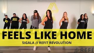 &quot;Feels Like Home&quot; || Sigala || Cardio Dance || REFIT® Revolution